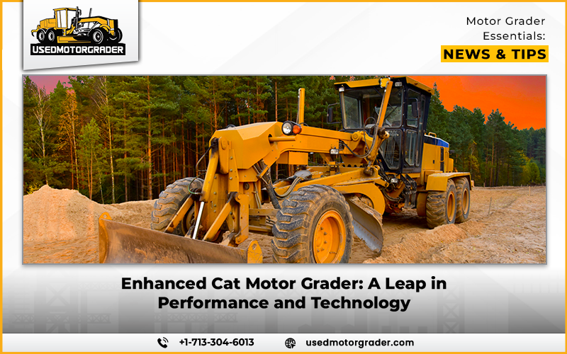 Enhanced Cat Motor Grader A Leap in Performance and Technology