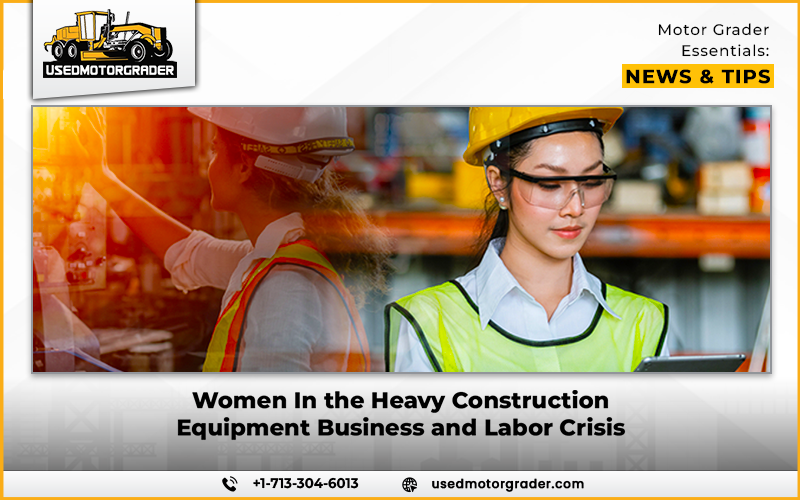Women In the Heavy Construction Equipment Business and Labor Crisis