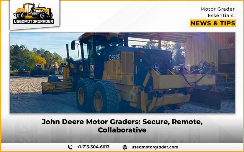 John Deere Motor Graders: Secure, Remote, Collaborative