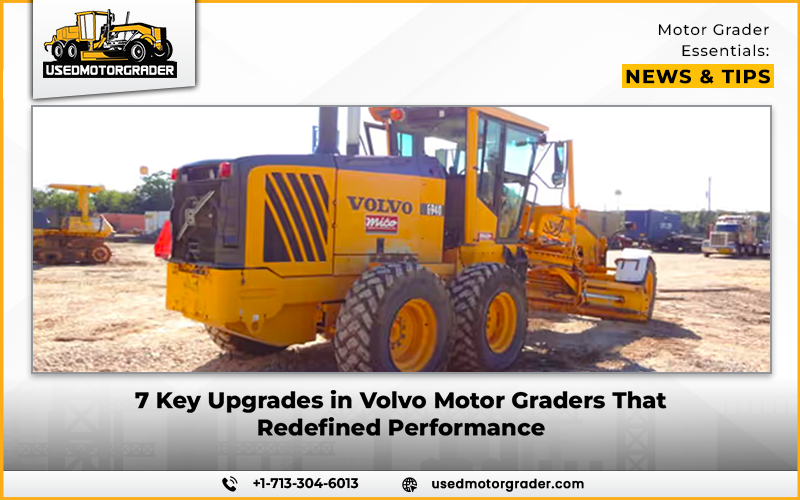 7 Key Upgrades in Volvo Motor Graders That Redefined Performance