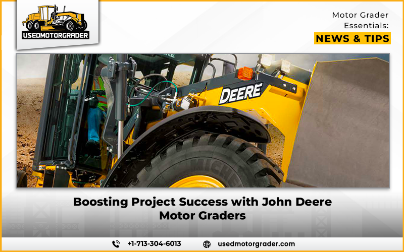 Boosting Project Success with John Deere Motor Graders