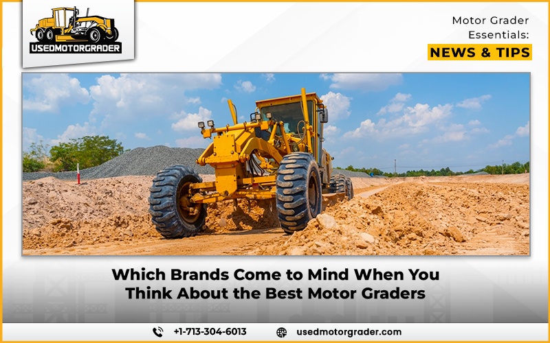 Which Brands Come to Mind When You Think About the Best Motor Graders