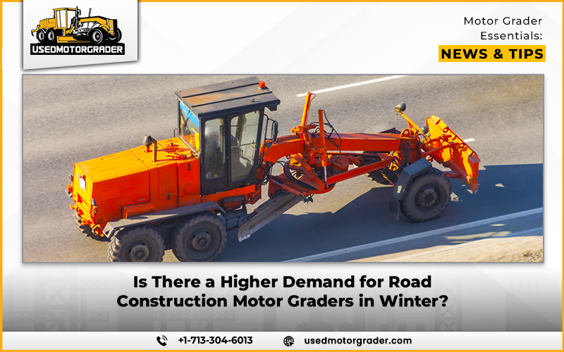 Is There a Higher Demand for Road Construction Motor Graders in Winter?