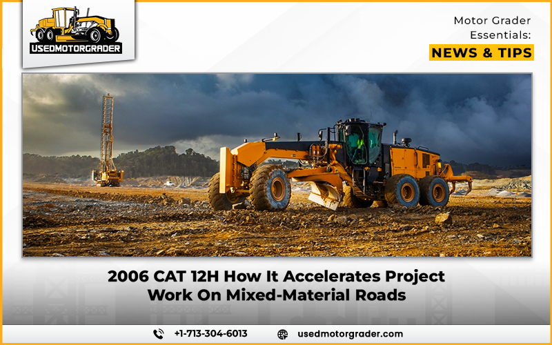 2006 CAT 12H: How It Accelerates Project Work On Mixed-Material Roads