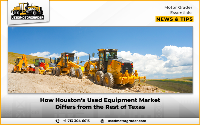 How Houston’s Used Equipment Market Differs from the Rest of Texas