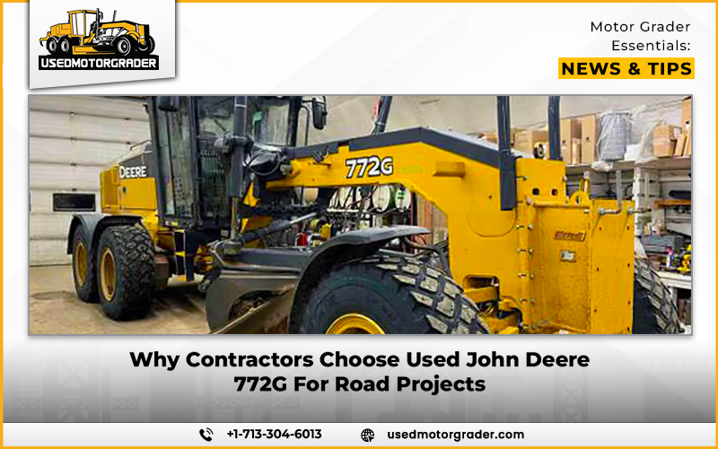 Why Contractors Choose Used John Deere 772G For Road Projects