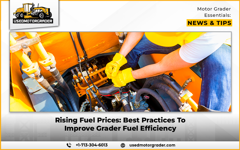 Rising Fuel Prices: Best Practices To Improve Grader Fuel Efficiency