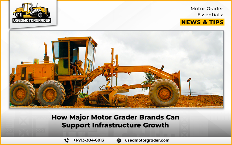 How Major Motor Grader Brands Can Support Infrastructure Growth