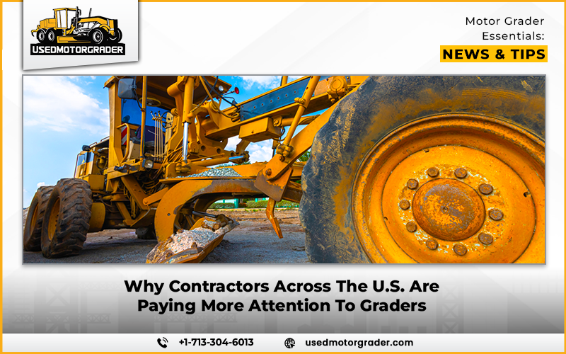 Why Contractors Across The U.S. Are Paying More Attention To Graders
