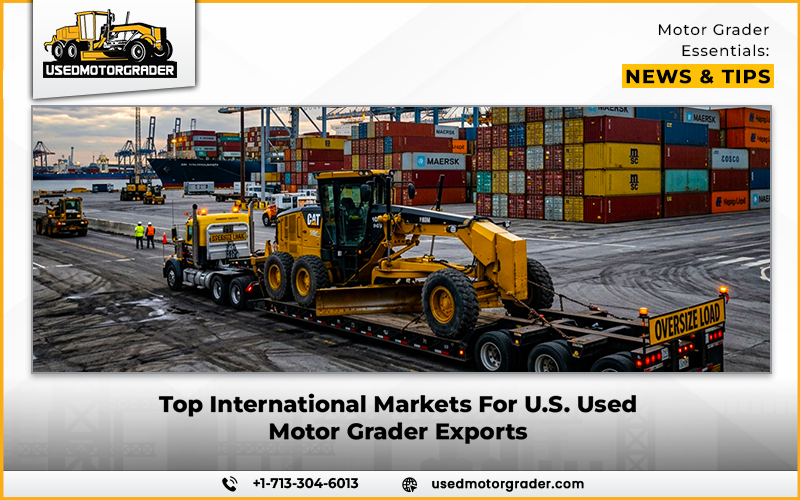 Top International Markets For U.S. Used Motor Grader Exports