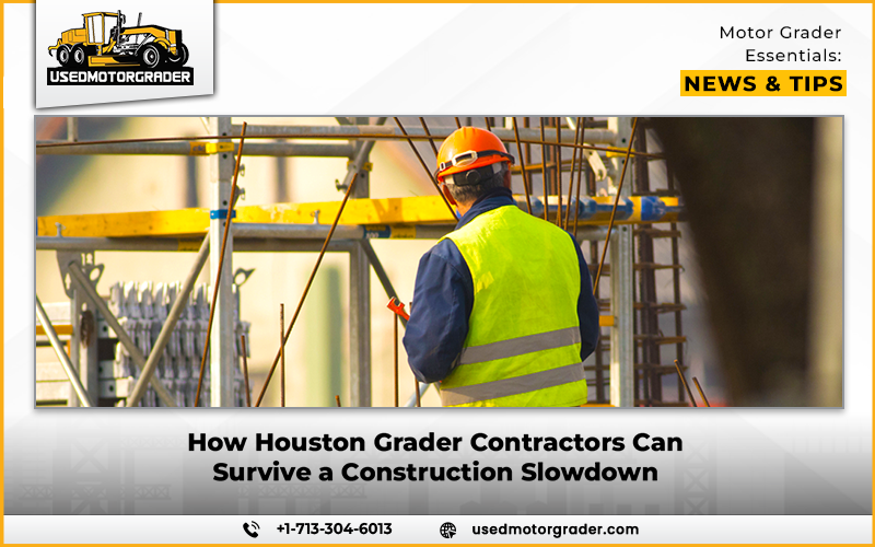 How Houston Grader Contractors Can Survive a Construction Slowdown