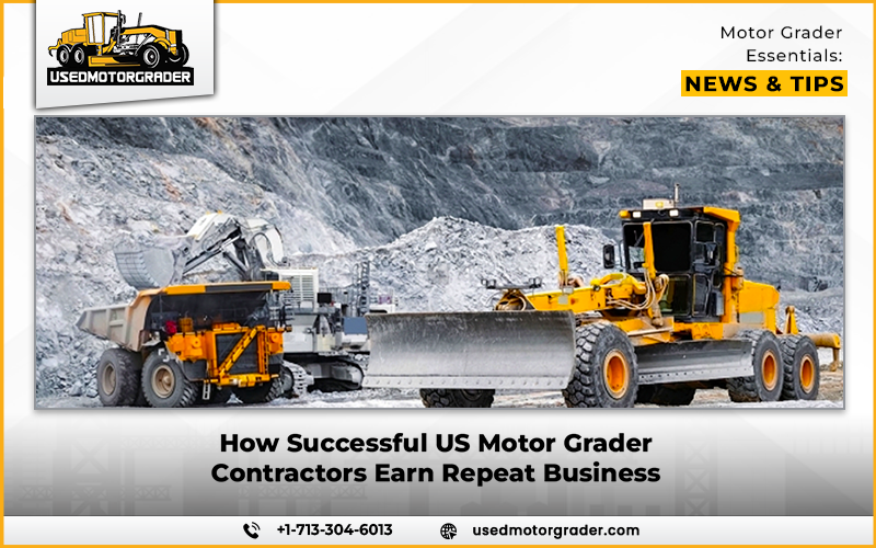 How Successful US Motor Grader Contractors Earn Repeat Business