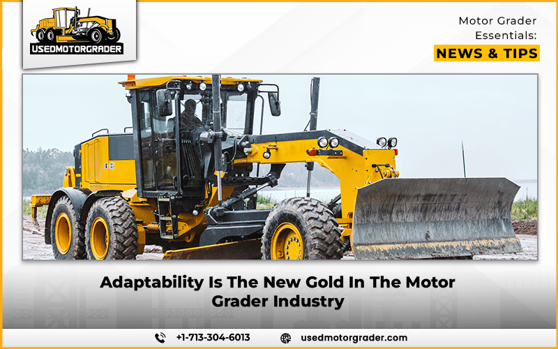 Adaptability Is The New Gold In The Motor Grader Industry