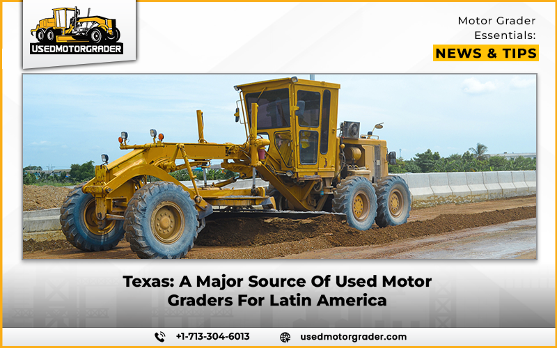 Texas: A Major Source Of Used Motor Graders For Latin America